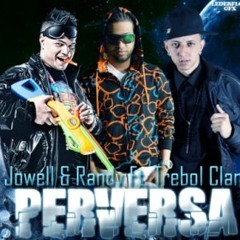Trebol Clan Ft. Jowell & Randy - Perversa Mix (Prod. By Dj KenDo & Dj Soroer)
