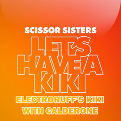 Scissor Sisters - Let's Have a Kiki (Electroruff's Kiki with Calderone)