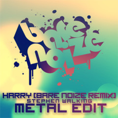 Medison feat. Skrein - Harry (Bare Noize Remix) (Stephen Walking METAL EDIT) [Free Download]