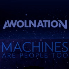 AWOLNATION - Kill Your Heroes (Machines Are People Too Remix)