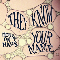 Mouse on Mars "They Know Your Name feat. Dodo Nkishi - 7" Version" (MONKEYTOWN029) Out Aug 24