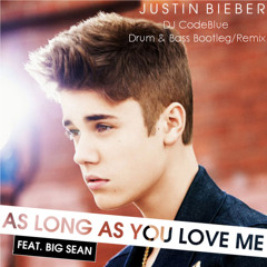 As Long As You Love Me (DJ CodeBlue DNB Remix) - Justin Bieber feat. Big Sean