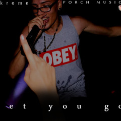 Porch Musick - Let You Go (Ft. Ckrome & Suzy P.)
