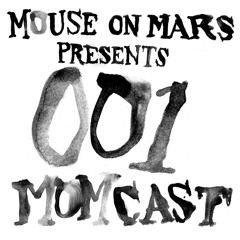 Mouse On Mars pres. MOMCAST001 - People We Like Both For Who They Are And Their Music