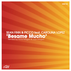 Sean Finn and Picco feat. Carolina Lopez - Besame Mucho (Sean Finn Club Mix) SC CUT