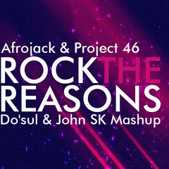 Afrojack & Project 46 - Rock The Reasons (Do'sul & John SK Mashup)
