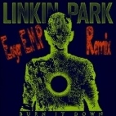 Link In Park - Burn it Down (Eager E.M.P Remix)