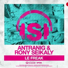 ANTRANIG & RONY SEIKALY - LE FREAK (Original Mix)