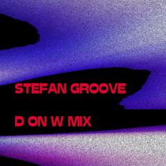STEFAN GROOVE  ....D ON W MIX ......