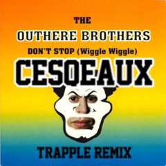 The Outhere Brothers - Don't Stop (CESQEAUX TRAPPLE REMIX)