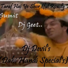 Har Taraf Hai Shor Dahi Handi DJ Sumit n Dj Geet
