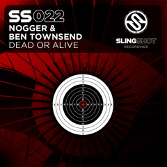 Nogger & Ben Townsend - Dead Or Alive (Slingshot Recordings) *Out Now!*
