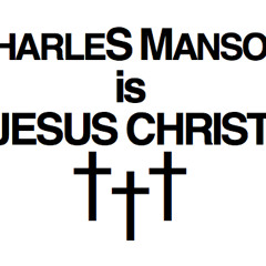 CHARLES MANSON IS JESUS CHRIST