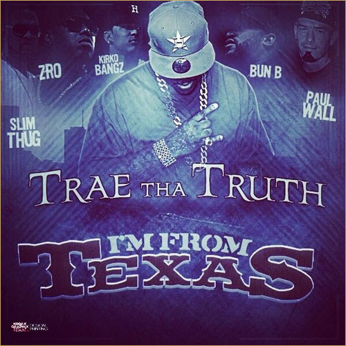 Trae Trae Tha Truth - I'm From Texas Feat. Z-Ro, Slim Thug, Bun B, Paul Wall & Kirko Bangz