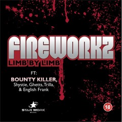Fireworkz "Limb by Limb" Ft Bounty Killer, Ghetts, Shystie, Trilla, 321 & English Frank