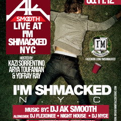DJ AK Smooth Live I'm Shmacked NYC : Teaser Mix