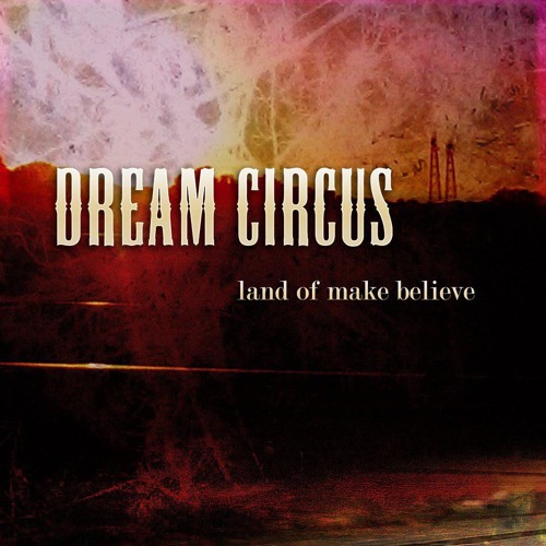 Dream Circus - Make Believe