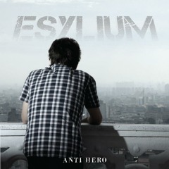 01. What You've Become - ESYLIUM : Antihero (2011)