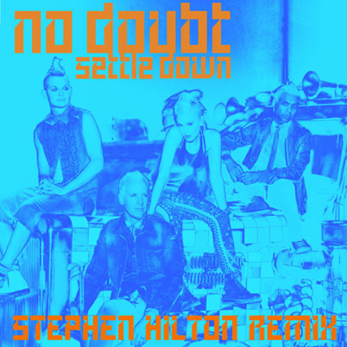 No Doubt - Settle Down (Stephen Hilton Remix)