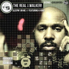 The Real J.Walker! "Sleepin' On Me" (ft. K-Rino) (Produced by TRJW!)