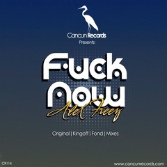 Alex Freeze - Fuck now (Kingoff Remix) [cut]