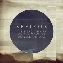 Sefiros - The Dead Things We Are Made Of (Instrumental)