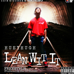 HueyHugh- Lean Wit It