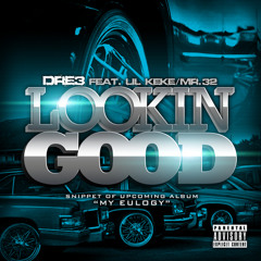 Dj D - Dre3 ft. Mr.3-2 & Lil´Keke - Lookn Good (S&C) prod. by Blac Forest