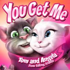 Tom and Angela- You get me