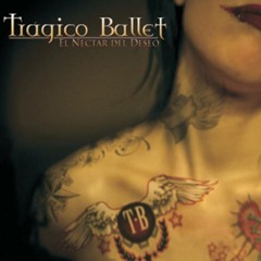 08 TÚ - TRÁGICO BALLET - EL NÉCTAR DEL DESEO (2010)
