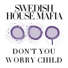 Swedish House Mafia - Don't You Worry Child (HQ Radio Rip)