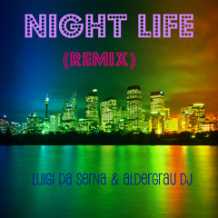 Night Life (Remix Luigi Da Serna) by Aldergrau DJ