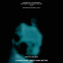 INSECTS ARE SEXY - A short story about dark matter