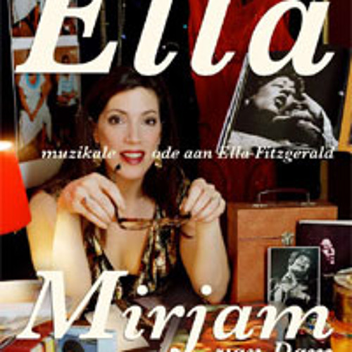 Ella - een muzikale voorstelling van Mirjam van Dam