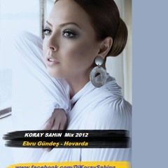 Ebru Gundes - Hovarda (Koray Sahin Mix)2012