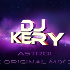 DjKERY - ASTRO! ( Original Mix )