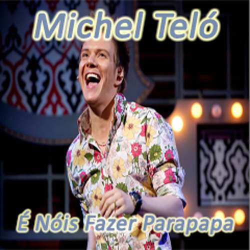Listen to Michel Telo - E Nois Fazer Parapapa Part. Sorriso Maroto by Tiago  Romão de Oliveira in Sertanejo playlist online for free on SoundCloud