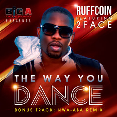 Ruffcoin feat 2Face - "The Way You Dance"