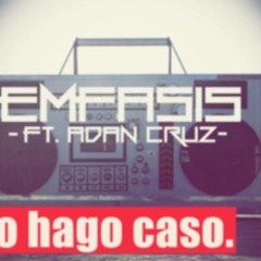 No hago caso Ft Adan Cruz