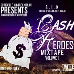 S.I.K Presents: Cash Heroes - Mixtape Hosted By ChrisVille l GaCek Killah