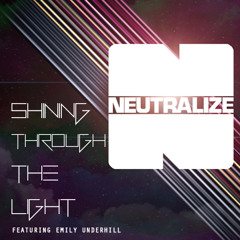 Neutralize - Shining Through The Light ft. Emily Underhill (Cross Them Out Remix)