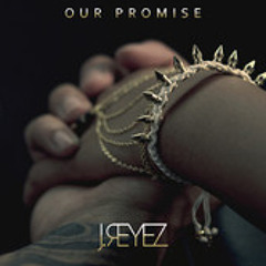 J.Reyez - Our Promise