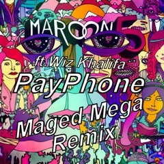 Maroon5 ft.Wiz Khalifa - PayPhone (Maged Mega Remix)