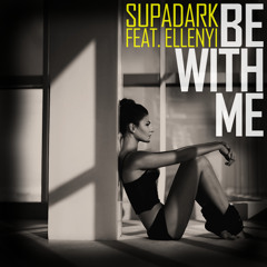 Supadark Feat. Ellenyi - Be with Me