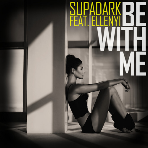 Supadark Feat. Ellenyi - Be with Me