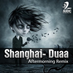 Shanghai- Duaa ( Aftermorning Mix )