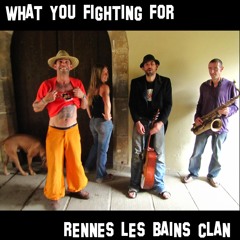 Rennes Les Bains Clan - What You Fighting For (radio edit)