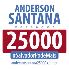 Jingle Anderson Santana Vereador 25000 #SalvadorPodeMais