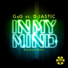 G & G Vs. D-Jastic - In My Mind (D-Jastic Remix) Preview
