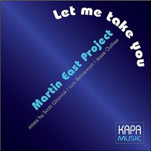 Martin East Project - Let me take you (Lars Behrenroth Deeper Shades Remix) - Kapa Music